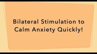 Bilateral Stimulation Exercise to Calm Anxiety Quickly