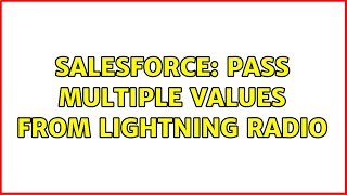 Salesforce: Pass multiple values from Lightning radio (2 Solutions!!)