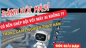 Có nên ghép đội với AI trong game nghịch thuỷ hàn không !!!