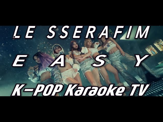 LE SSERAFIM(르세라핌) 'EASY(이지)' Karaoke(노래방) by KKTV / instrumental, remake, Lyrics class=