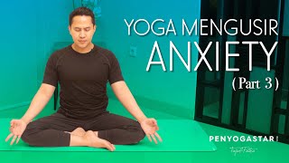 Yoga banishes anxiety (Part 3) - Yoga with Penyogastar