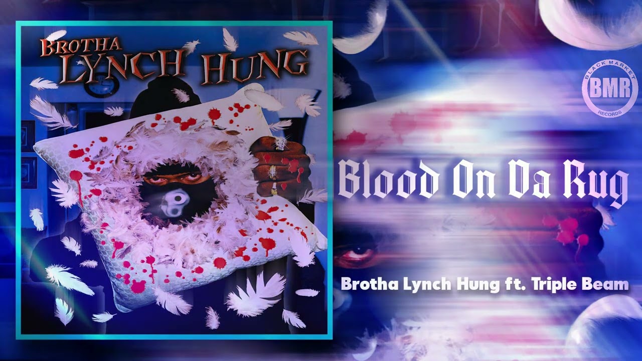 Brotha Lynch Hung ft. Triple Beam - Blood On Da Rug | Official