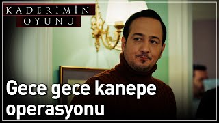 Kaderimin Oyunu Gece Gece Kanepe Operasyonu