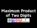 #978 Maximum Product of Two Digits | GFG Solutions | Leetcode POTD | 25-07-2026