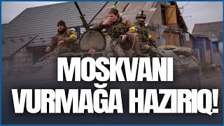 Ukraynadan şok: Moskvanı vurmağa hazırıq! - detallar 