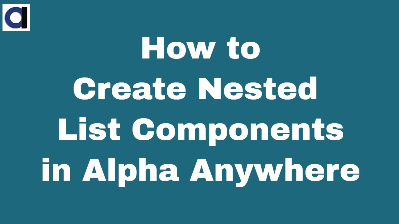 How to Create Nested List Components in Alpha Anywhere - pt 1&2 - YouTube