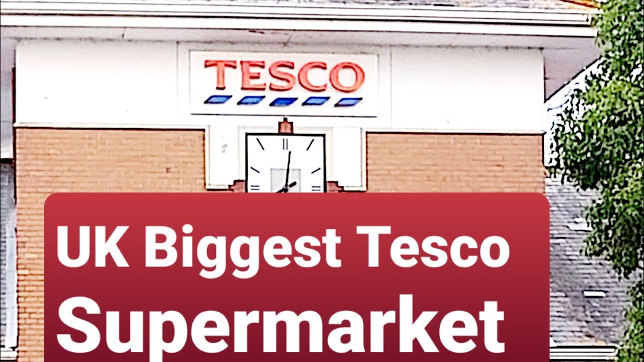 UK Biggest Tesco Supermarket Small Clip YouTube UK Biggest Tesco Supermarket Small Clip YouTube