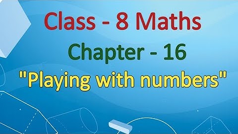 Class 8 Maths Chapter-16 "Playing with numbers" (Theory) cbse ncert
