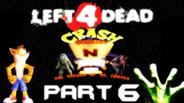 Left 4 Dead 2: Crash Bandicoot: The Return Of Dr. Cortex Part 6 - First Boss Fight!!