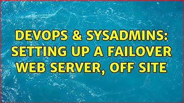 DevOps & SysAdmins: Setting up a failover web server, off site