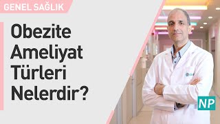 Obezie Ameliyat Türleri Nelerdir?