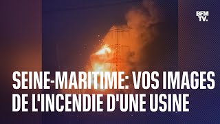 Vos images témoins BFMTV de l’impressionnant incendie d’une usine près de Rouen