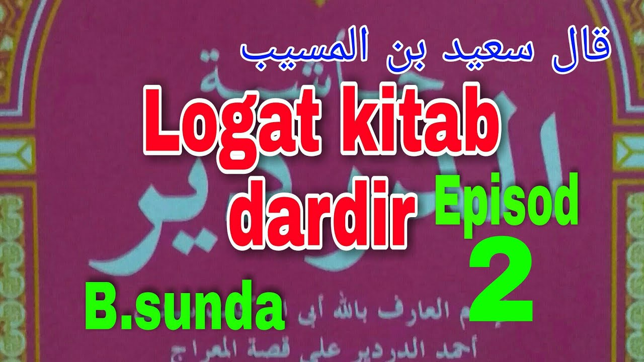 Logat kitab dardir, bahasa sunda, Episod 2,(kitab kuning)
