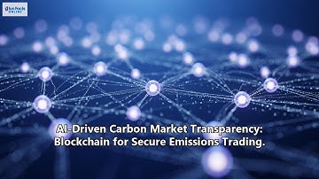 AI-Driven Carbon Market Transparency: Blockchain for Secure Emissions Trading.