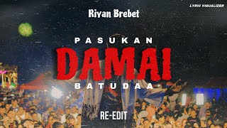 Riyan Brebet - PASUKAN DAMAI BATUDAA | RE-EDIT ( Lyric Visualizer )