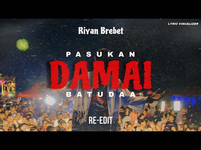 Riyan Brebet - PASUKAN DAMAI BATUDAA | RE-EDIT ( Lyric Visualizer ) class=