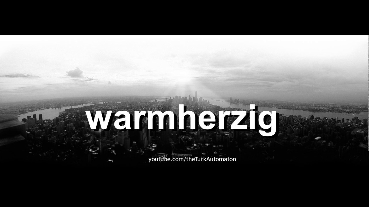 Как произносится warmherzig на немецком языке?