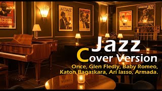 Jazz Cover  Cover Versi Jazz Lagu Once Glenn Fredly Beby Romeo Katon B Alasso Armada