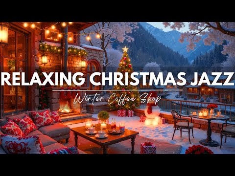 Relaxing Christmas Jazz Music 🎄 Cozy Christmas Coffee Shop Ambience & Soft Winter Piano Jazz