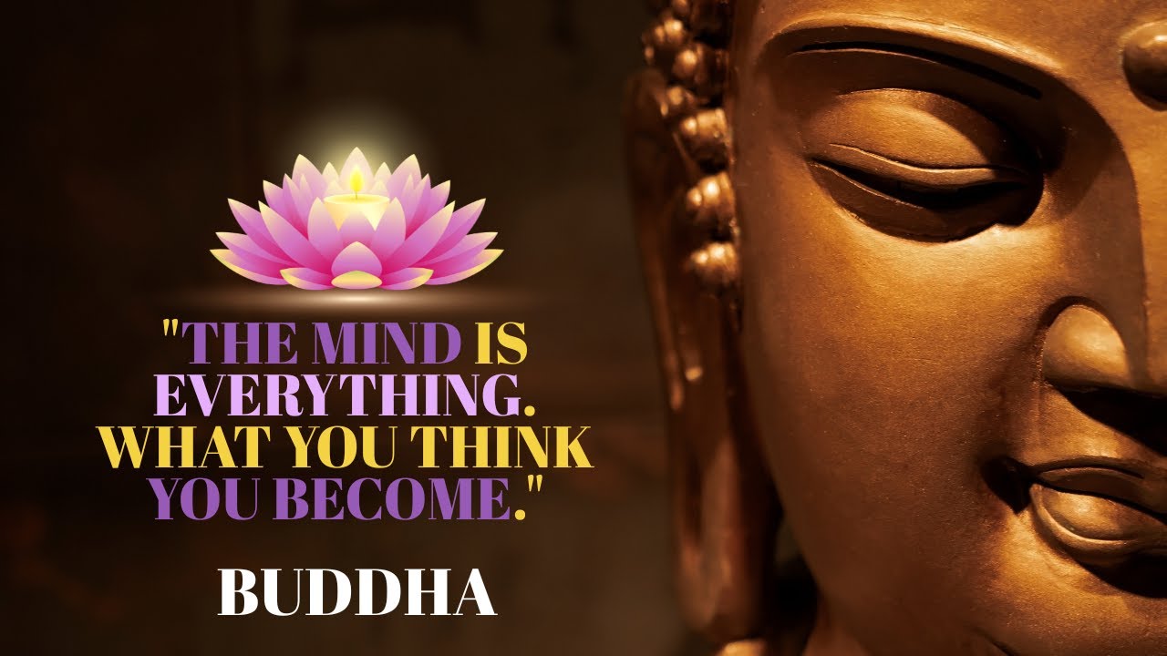 THE MIND is everything. What you think you BECOME.” — BUDDHA