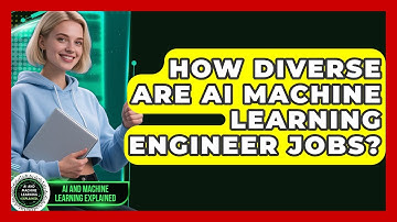 How Diverse Are AI Machine Learning Engineer Jobs? - AI and Machine Learning Explained