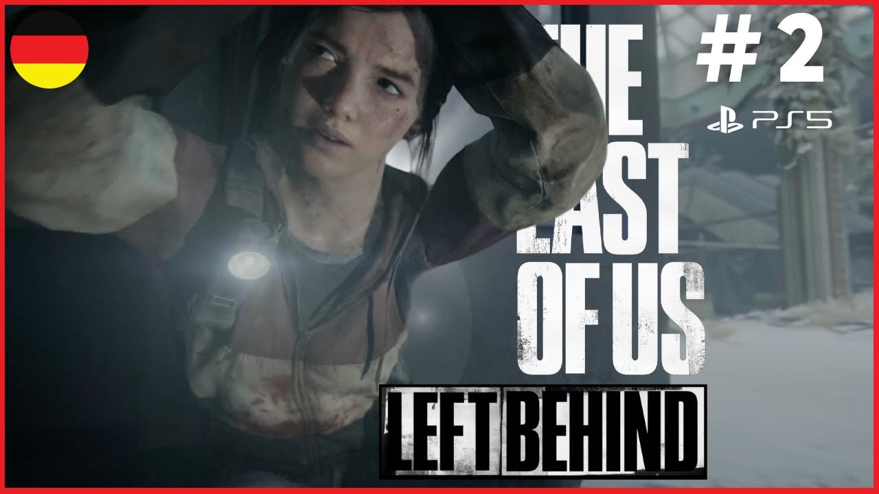 THE LAST OF US PART 1 LEFT BEHIND DLC Story Gameplay German #2 - YouTube