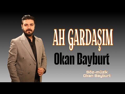 Okan Bayburt-Ah Gardaşım