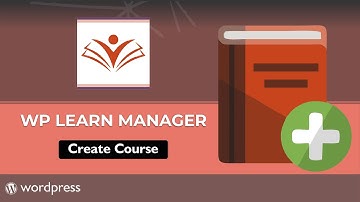 Create Course in WP Learn Manager - Best LMS plugin for WordPress