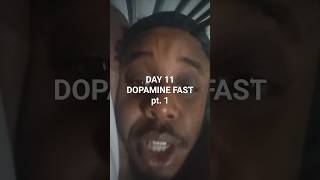 DAY 11 DOPAMINE FAST pt. 1 #dopaminefast #dothingsyoudontwanttodo #habitsthatchangeyourlife #