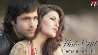 Hale Dil ( Female Version ) | Murder 2 | Emraan Hashmi | Jaqueline Fernandes | Smiti Trivedi