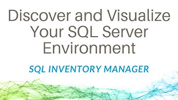 Discover and Visualize Your SQL Server Environment