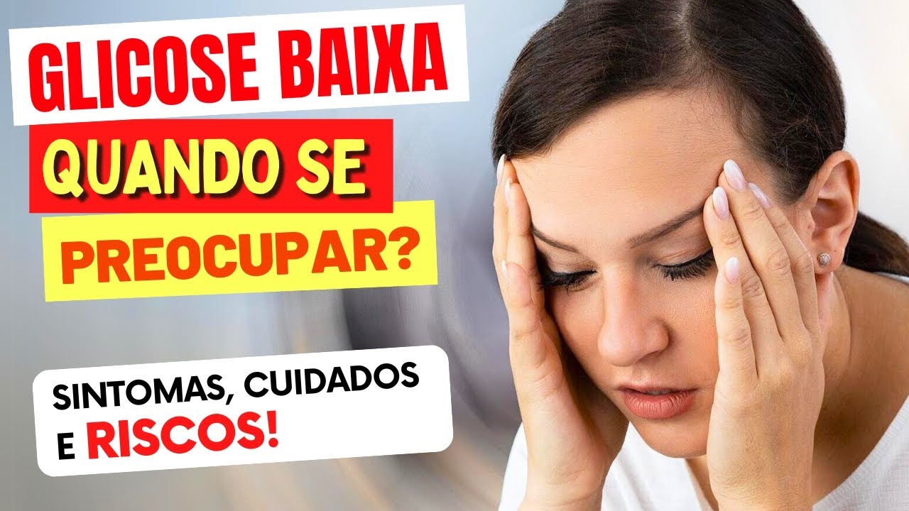 GLICOSE BAIXA - Quando Se PREOCUPAR? Sintomas, Cuidados, Riscos e Dicas ...