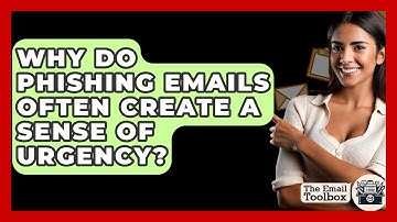 Why Do Phishing Emails Often Create A Sense Of Urgency? - TheEmailToolbox.com
