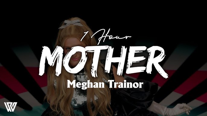 This is TikTok vomit: Meghan Trainor Mother song lyrics spark