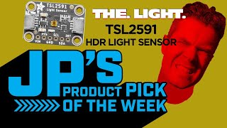 JP’s Product Pick of the Week 3/2/21 TSL2591 HDR Light Sensor Sensor @adafruit @johnedgarpark