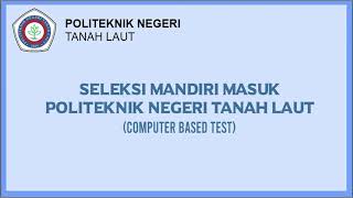 [PANDUAN] Menggunakan CBT (Computer Based Test) untuk Seleksi Mandiri Politeknik Negeri Tanah Laut
