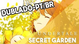 Undertale (Flowerfell) - Secret Garden - Dublado PT/BR (BranimeStudios)