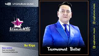 Taxmamat Batur - Bu Kiqa /New Version/ Uyghur/S. Ташмәмәт Батур - Бу Кечә. Уйғурчә Нахша. Уйгурская.