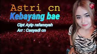 kebayang bae - astri cn - oficial vidio clip asli