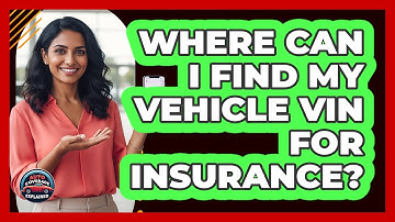 Where Can I Find My Vehicle VIN for Insurance?