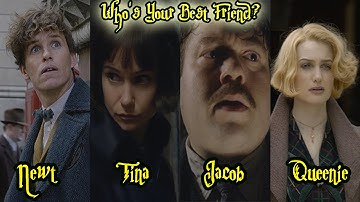 Would Newt, Tina, Queenie or Jacob be your best friend?