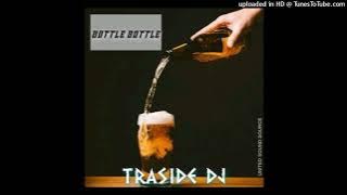 Bottle Bottle (Dawgside)Dj Traside Remix