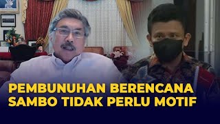 Penjelasan Mantan Hakim Agung Gayus Lumbuun Soal Pembunuhan Berencana Sambo Tidak Perlu Motif
