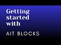 AIT Blocks Tutorial Walkthrough