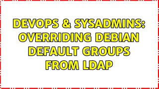 DevOps & SysAdmins: Overriding Debian default groups from LDAP (2 Solutions!!)