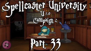 Spellcaster University Campaign 2 - Part 33