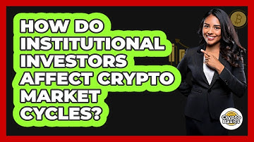 How Do Institutional Investors Affect Crypto Market Cycles? - CryptoBasics360.com