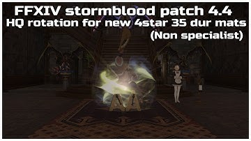 FFXIV stormblood patch 4.4 HQ rotation for new 4star 35 durability materials