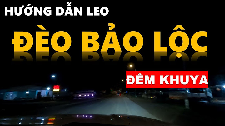 Kinh nghiệm đi đèo Bảo Lộc ban đêm