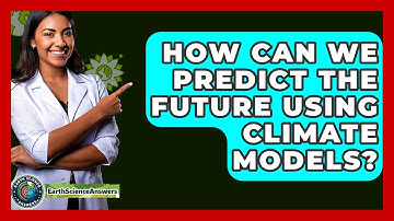 How Can We Predict The Future Using Climate Models? - Earth Science Answers